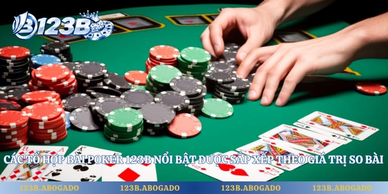 Các tổ hợp bài Poker 123B nổi bật được sắp xếp theo giá trị so bài