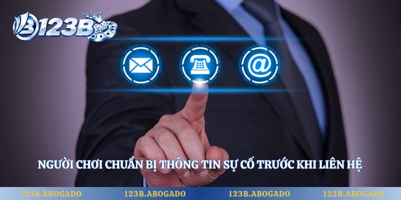 Người chơi chuẩn bị thông tin sự cố trước khi liên hệ